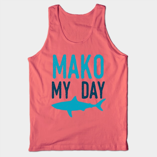 Mako My Day Tank Top by oddmatter